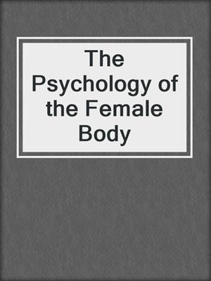 cover image of The Psychology of the Female Body