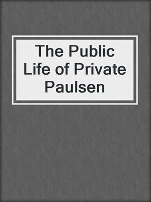 cover image of The Public Life of Private Paulsen