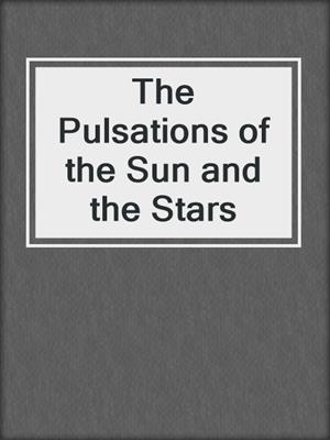 The Pulsations of the Sun and the Stars