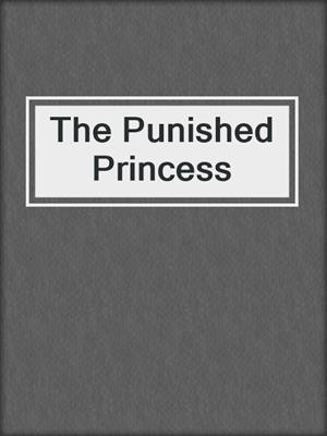 cover image of The Punished Princess