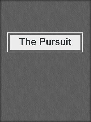 cover image of The Pursuit