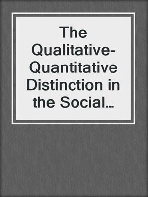 The Qualitative-Quantitative Distinction in the Social Sciences
