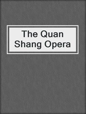 cover image of The Quan Shang Opera