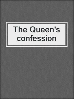 The Queen's confession