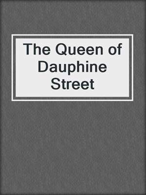 The Queen of Dauphine Street