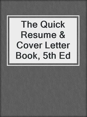 The Quick Resume & Cover Letter Book, 5th Ed