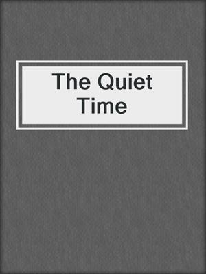 The Quiet Time