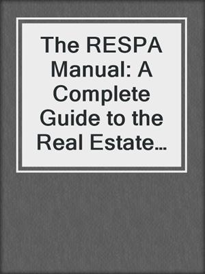 cover image of The RESPA Manual: A Complete Guide to the Real Estate Procedures Act