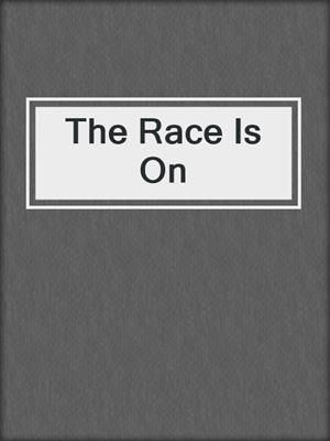 The Race Is On