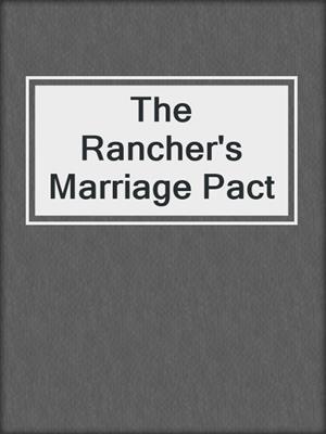 cover image of The Rancher's Marriage Pact