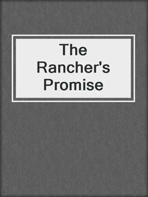 cover image of The Rancher's Promise