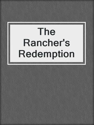 cover image of The Rancher's Redemption