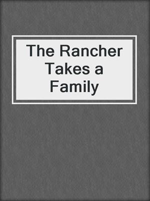 cover image of The Rancher Takes a Family