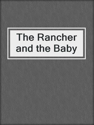 cover image of The Rancher and the Baby