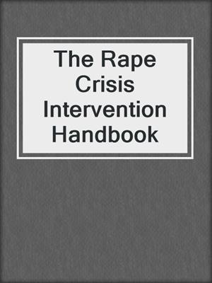 The Rape Crisis Intervention Handbook