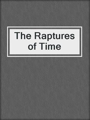 cover image of The Raptures of Time