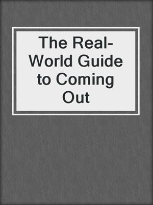 cover image of The Real-World Guide to Coming Out