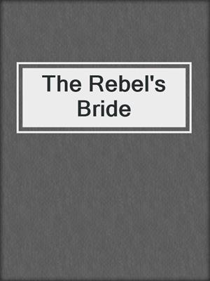 cover image of The Rebel's Bride