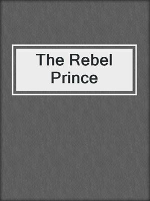 cover image of The Rebel Prince