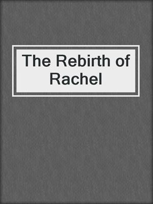 cover image of The Rebirth of Rachel