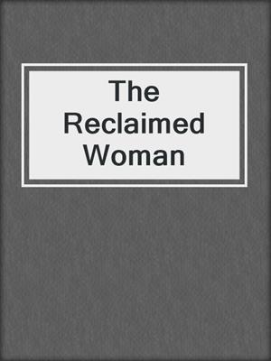 The Reclaimed Woman