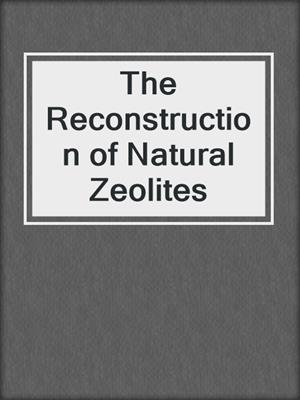 The Reconstruction of Natural Zeolites