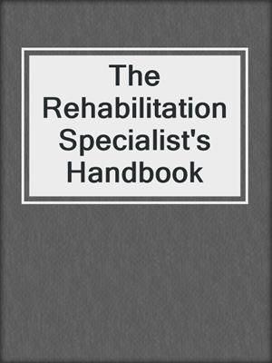 cover image of The Rehabilitation Specialist's Handbook