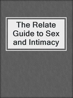 The Relate Guide to Sex and Intimacy