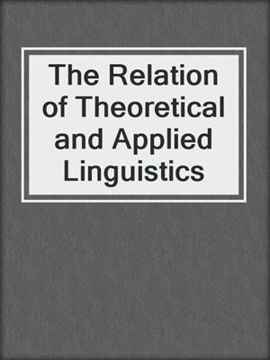 The Relation of Theoretical and Applied Linguistics