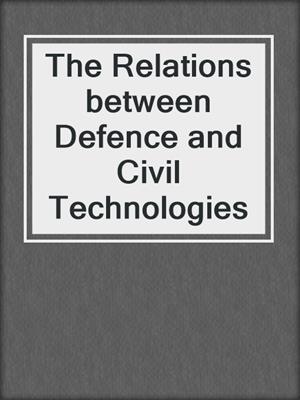 The Relations between Defence and Civil Technologies