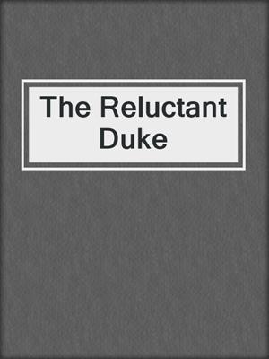 cover image of The Reluctant Duke