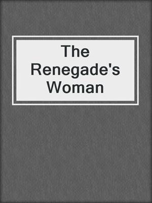 cover image of The Renegade's Woman