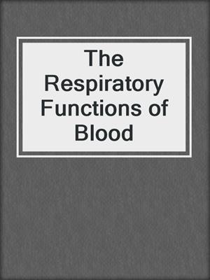 The Respiratory Functions of Blood