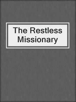 The Restless Missionary