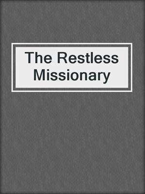 The Restless Missionary