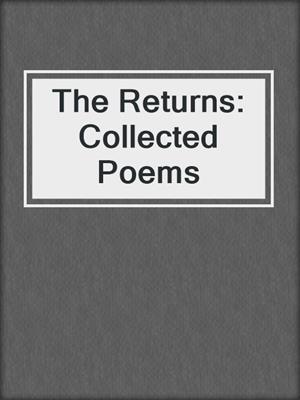 The Returns: Collected Poems