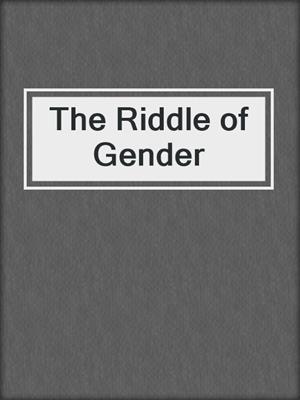 cover image of The Riddle of Gender