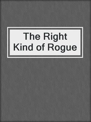 The Right Kind of Rogue