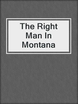 cover image of The Right Man In Montana