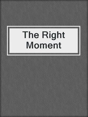 cover image of The Right Moment