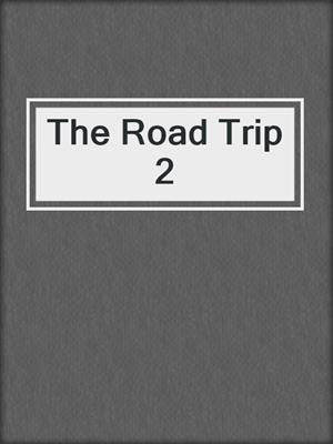 The Road Trip 2