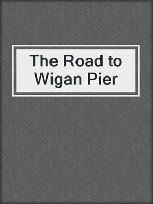 The Road to Wigan Pier