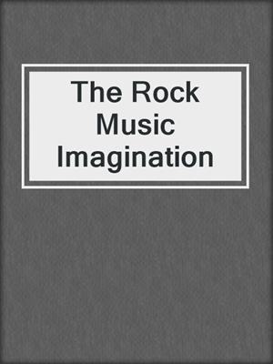 cover image of The Rock Music Imagination