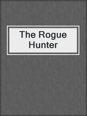 cover image of The Rogue Hunter