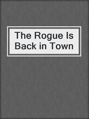 cover image of The Rogue Is Back in Town