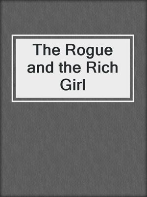 cover image of The Rogue and the Rich Girl