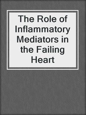 The Role of Inflammatory Mediators in the Failing Heart