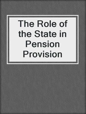 The Role of the State in Pension Provision