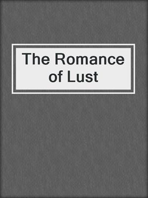 The Romance of Lust