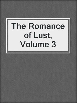 cover image of The Romance of Lust, Volume 3